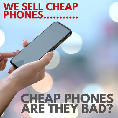 CHEAP PHONES! ARE THEY BAD?